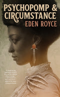 Cover Image for Psychopomp & Circumstance -- Eden Royce, Hardcover