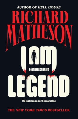 Cover Image for I Am Legend: And Other Stories -- Richard Matheson, Paperback