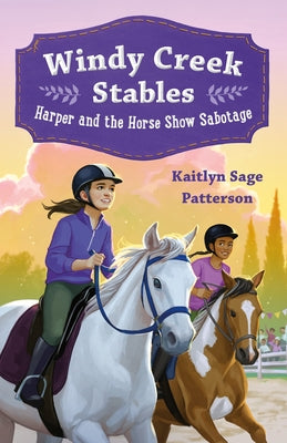 Cover Image for Windy Creek Stables: Harper and the Horse Show Sabotage -- Kaitlyn Sage Patterson, Paperback