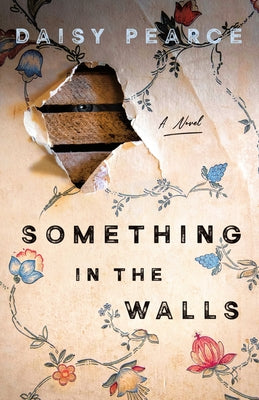 Cover Image for Something in the Walls -- Daisy Pearce, Hardcover