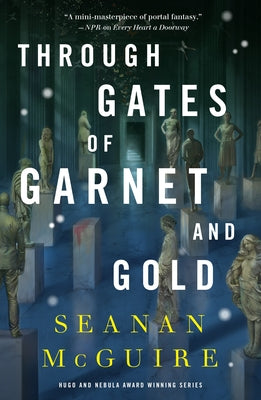Cover Image for Through Gates of Garnet and Gold -- Seanan McGuire, Hardcover