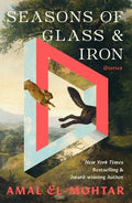 Cover Image for Seasons of Glass and Iron: Stories -- Amal El-Mohtar, Hardcover