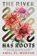 Cover Image for The River Has Roots -- Amal El-Mohtar, Hardcover