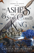 Cover Image for The Ashes & the Star-Cursed King: Book 2 of the Nightborn Duet -- Carissa Broadbent, Paperback