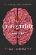 Cover Image for Immortality: A Love Story -- Dana Schwartz, Paperback