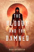 Cover Image for The Bloody and the Damned -- Becca Coffindaffer, Hardcover