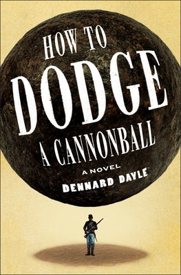 Cover Image for How to Dodge a Cannonball -- Dennard Dayle, Hardcover