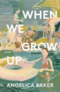 Cover Image for When We Grow Up -- Angelica Baker, Hardcover
