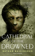 Cover Image for Cathedral of the Drowned -- Nathan Ballingrud, Paperback