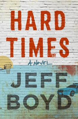 Cover Image for Hard Times -- Jeff Boyd, Hardcover