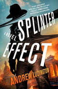 Cover Image for Splinter Effect -- Andrew Ludington, Hardcover