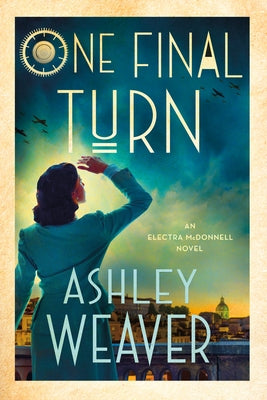 Cover Image for One Final Turn: An Electra McDonnell Novel -- Ashley Weaver, Hardcover