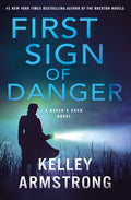 Cover Image for First Sign of Danger: A Haven's Rock Novel -- Kelley Armstrong, Hardcover