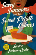 Cover Image for Savvy Summers and the Sweet Potato Crimes: A Mystery -- Sandra Jackson-Opoku, Hardcover