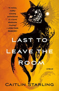 Cover Image for Last to Leave the Room -- Caitlin Starling, Paperback