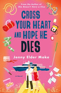 Cover Image for Cross Your Heart and Hope He Dies -- Jenny Elder Moke, Paperback