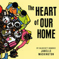 Cover Image for The Heart of Our Home -- Janelle Washington, Hardcover