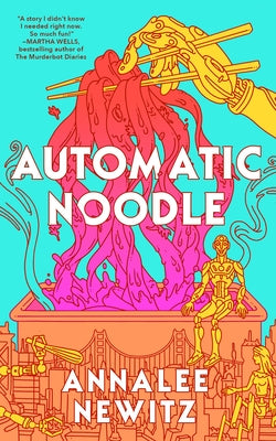 Cover Image for Automatic Noodle -- Annalee Newitz, Hardcover
