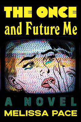 Cover Image for The Once and Future Me -- Melissa Pace, Hardcover