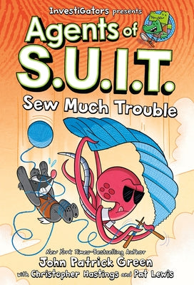 Cover Image for Investigators: Agents of S.U.I.T.: Sew Much Trouble -- John Patrick Green, Hardcover