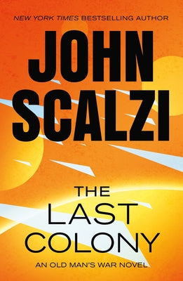 Cover Image for The Last Colony: An Old Man's War Novel -- John Scalzi, Paperback