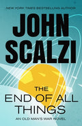 Cover Image for The End of All Things: An Old Man's War Novel -- John Scalzi, Paperback