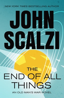 Cover Image for The End of All Things: An Old Man's War Novel -- John Scalzi, Paperback