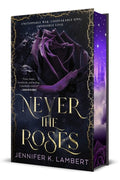 Cover Image for Never the Roses -- Jennifer K. Lambert, Hardcover