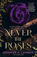 Cover Image for Never the Roses -- Jennifer K. Lambert, Paperback
