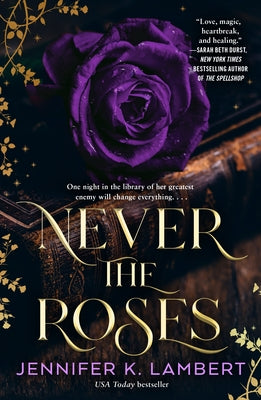 Cover Image for Never the Roses -- Jennifer K. Lambert, Paperback