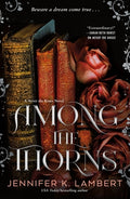 Cover Image for Among the Thorns -- Jennifer K. Lambert, Hardcover