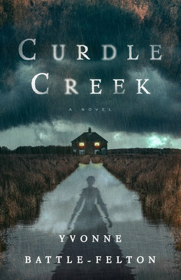 Cover Image for Curdle Creek -- Yvonne Battle-Felton, Hardcover