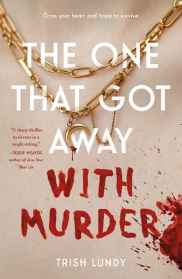 Cover Image for The One That Got Away with Murder -- Trish Lundy, Paperback