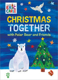 Cover Image for Christmas Together with Polar Bear and Friends (World of Eric Carle): The Perfect Gift for Christmas -- Eric Carle, Hardcover