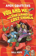Cover Image for You and Me and the Land of Lost Things -- Andy Griffiths, Hardcover