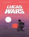 Cover Image for Lucas Wars: The True Story of George Lucas and the Creation of Star Wars -- Renaud Roche, Hardcover