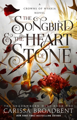 Cover Image for The Songbird & the Heart of Stone: The Shadowborn Duet, Book One -- Carissa Broadbent, Paperback