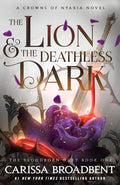 Cover Image for The Lion & the Deathless Dark: Book 1 of the Bloodborn Duet -- Carissa Broadbent, Hardcover