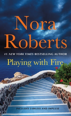 Cover Image for Playing with Fire: 2-In-1: Lawless and Impulse -- Nora Roberts, Mass Market Paperback