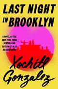 Cover Image for Last Night in Brooklyn -- Xochitl Gonzalez, Hardcover