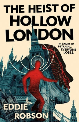 Cover Image for The Heist of Hollow London -- Eddie Robson, Hardcover