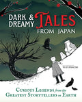 Cover Image for Dark & Dreamy Tales from Japan: Curious Legends from the Greatest Storytellers on Earth -- Yuyupanchi, Hardcover