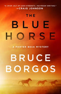 Cover Image for The Blue Horse: A Porter Beck Mystery -- Bruce Borgos, Hardcover
