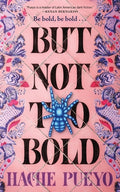 Cover Image for But Not Too Bold -- Hache Pueyo, Hardcover