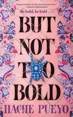 Cover Image for But Not Too Bold -- Hache Pueyo, Hardcover