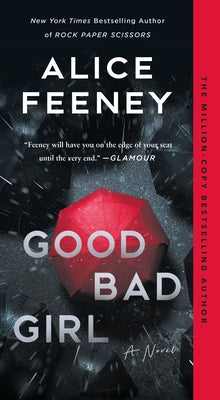 Cover Image for Good Bad Girl -- Alice Feeney, Mass Market Paperback