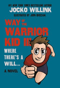 Cover Image for Way of the Warrior Kid III: Where There's a Will . . . -- Jocko Willink, Paperback