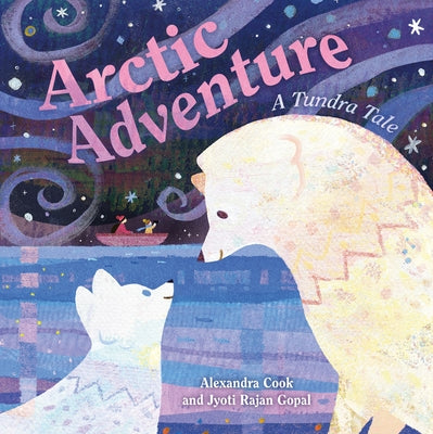 Cover Image for Arctic Adventure: A Tundra Tale -- Jyoti Rajan Gopal, Hardcover