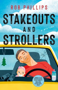 Cover Image for Stakeouts and Strollers: A Mystery -- Rob Phillips, Hardcover