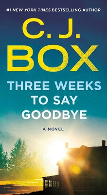 Cover Image for Three Weeks to Say Goodbye -- C. J. Box, Mass Market Paperback